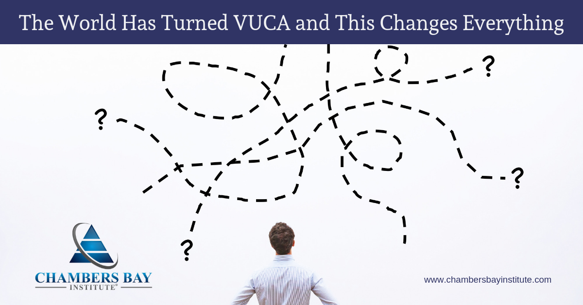 the world has turned VUCA and this changes everything