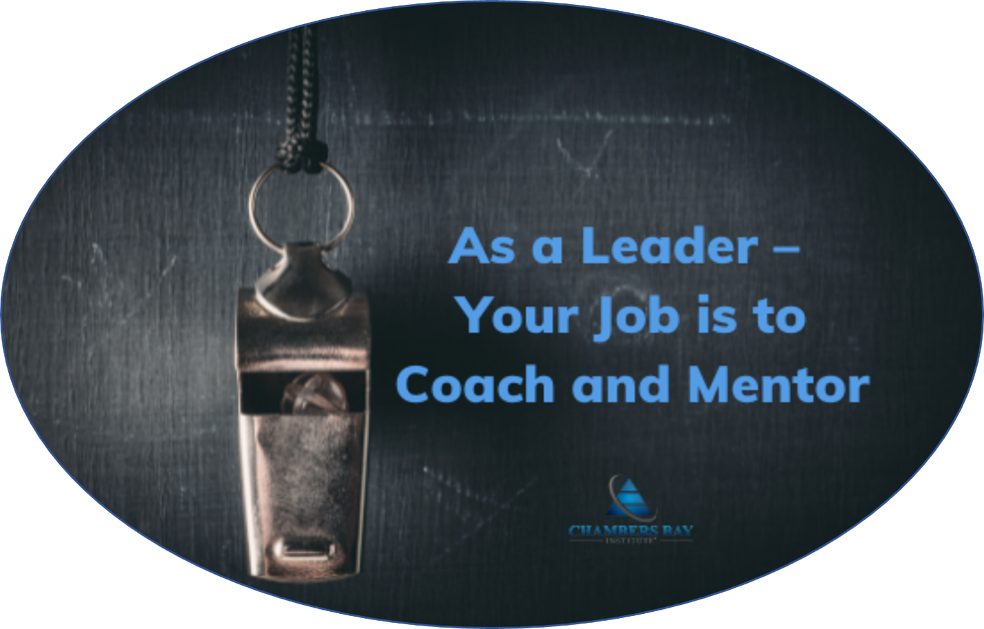As a Your Job is to Coach and - Chambers Bay Institute